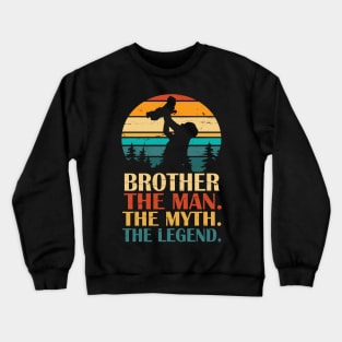 Brother The Man The Myth The Legend Happy Father Parent Day Summer Holidays Vintage Retro Crewneck Sweatshirt